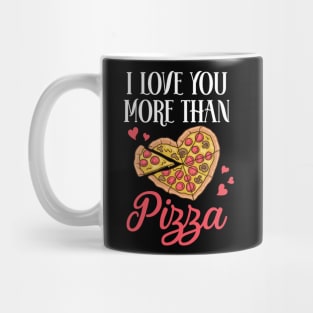 I Love You More Than Pizza Funny Pizza Lover Gift Valentine Mug